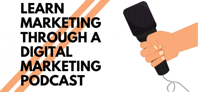 Learn Marketing Through A Digital Marketing Podcast