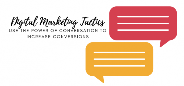 Digital Marketing Tactics – Use the Power of Conversation to Increase Conversions