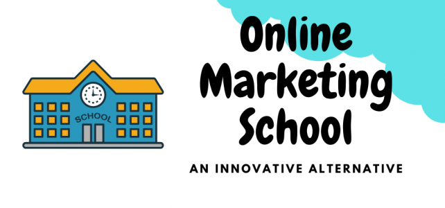 Online Marketing School – An Innovative Alternative