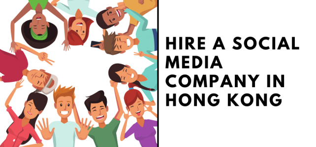 Hire a Social Media Company in Hong Kong